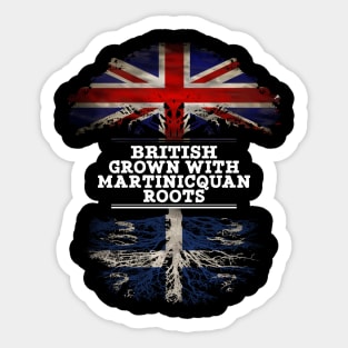 British Grown With Martinicquan Roots - Gift for Martinicquan With Roots From Martinique Sticker